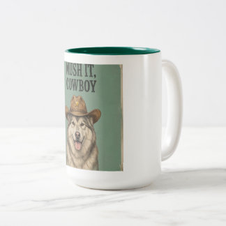 "Mush it, Cowboy" Mugg