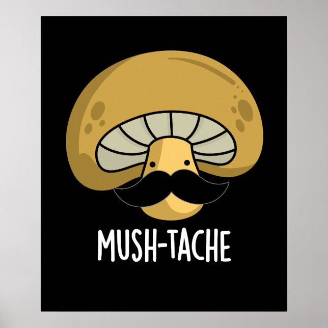 Mush-tache Funny Moustach Mushroom Pun Mörk BG Poster (Framsidan)