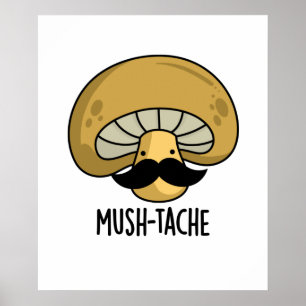 Mush-tache Funny Moustach Mushroom Pun Poster
