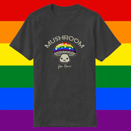 Mushroom for Kärlek - Punny HGBTQIA+ Pride Mushroo T Shirt