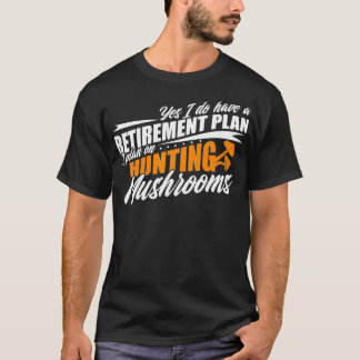 Mushroom Hunter Pension Mushrooming Hunting T Shirt