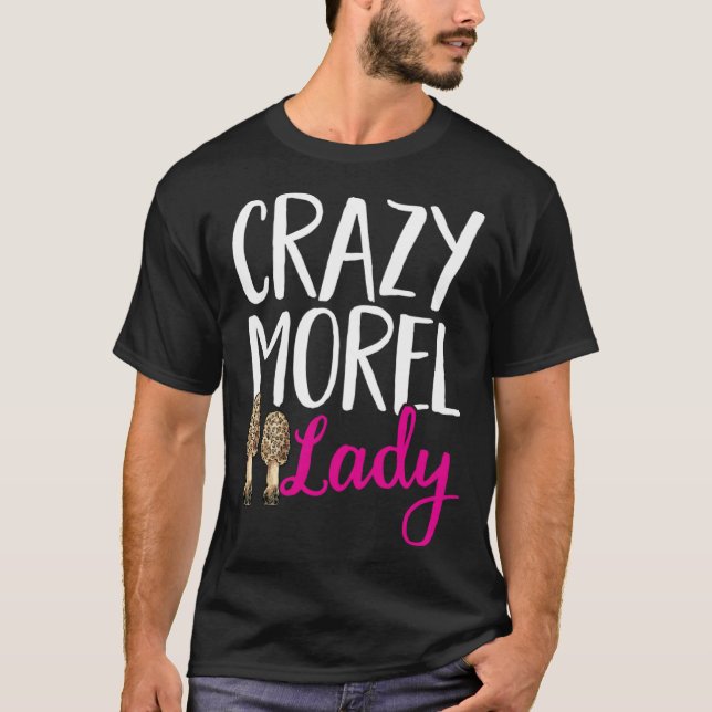 Mushroom Hunting Crazy Morel Lady Foraging T Shirt (Framsida)