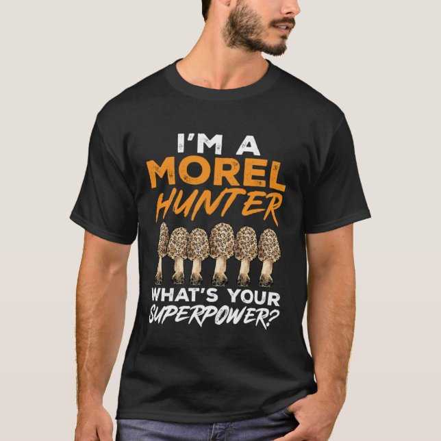 Mushroom Hunting I är en morel Hunter Foraging T Shirt (Framsida)