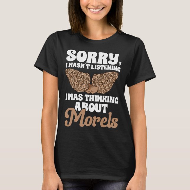 Mushroom Hunting I Was Thinking About Morels Forag T Shirt (Framsida)