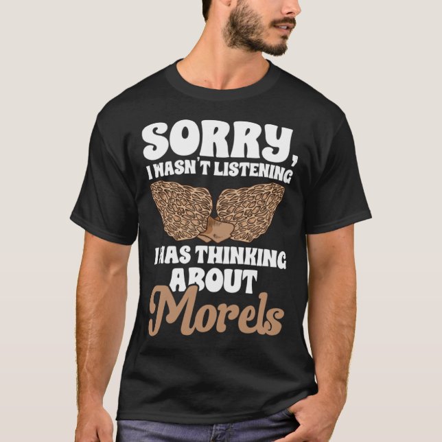 Mushroom Hunting I Was Thinking About Morels Forag T Shirt (Framsida)