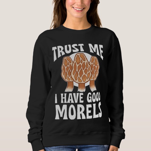 Mushroom Hunting Trust Me I Have Good Morels T Shirt (Framsida)