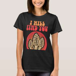 Mushroom Morel Mycolog for Shroom Hunter T Shirt
