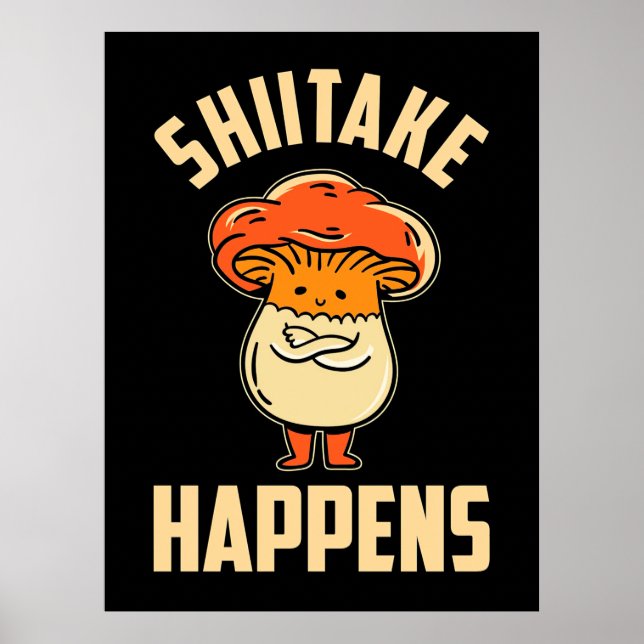 Mushroom Shiitake Happens Poster (Framsidan)