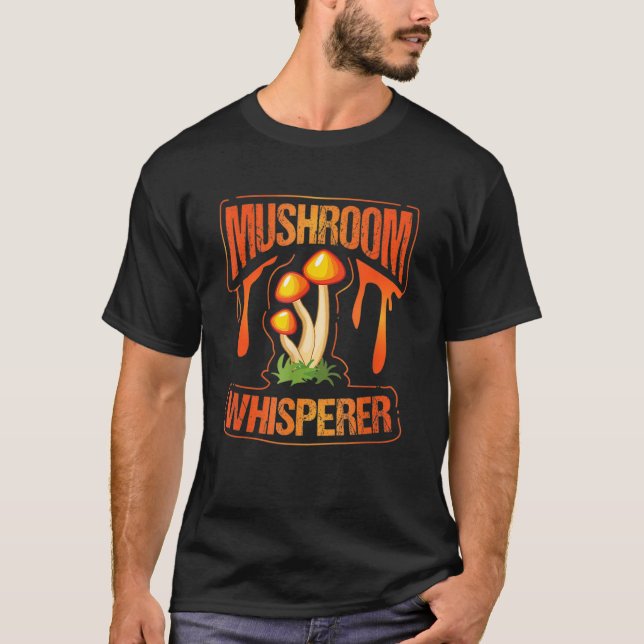 Mushroom Whisperer Funny Wild Mushroom Fungi Gift T Shirt (Framsida)
