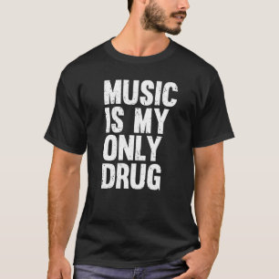 Music är min enda Drug Graphic Print T Shirt