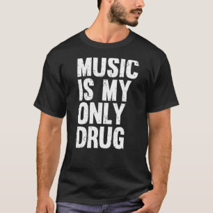 Music är min enda Drug Graphic Print T Shirt