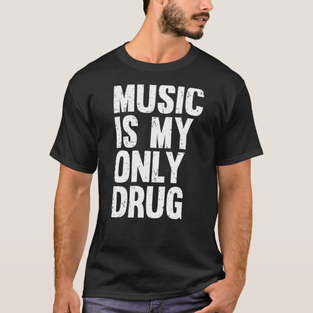 Music är min enda Drug Graphic Print T Shirt (Framsida)