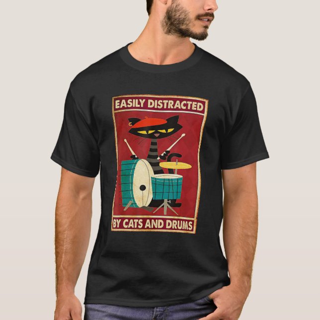 Music Cat Drum Easily Distracted By Cats And Drums T Shirt (Framsida)
