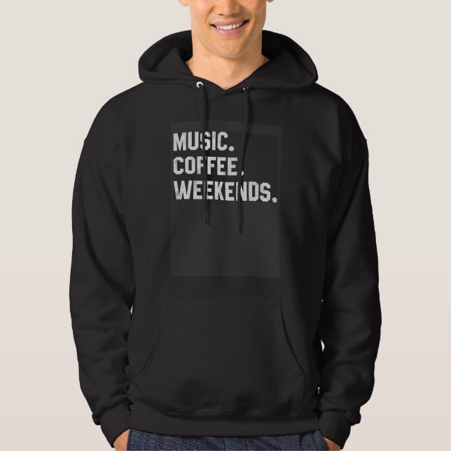 Music Coffee Weekends Saying For Women Men Mom Hoodie (Framsida)