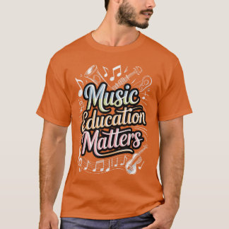 Music Education Matters Instrument Notes girl funn T Shirt