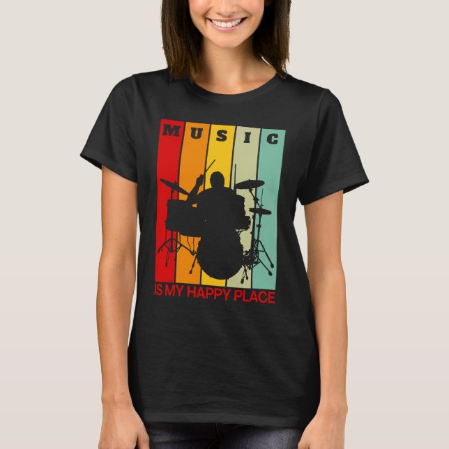 Music is My Happy Place Musician  Artists Drummer  T Shirt (Framsida)