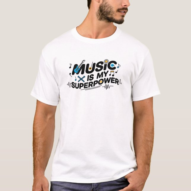Music Is My Superpower – Funny Musician Guitarist  T Shirt (Framsida)