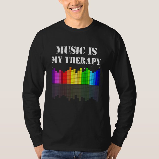 Music Is My Therapy Equalizer DJ Funny Musical Mus T Shirt (Framsida)