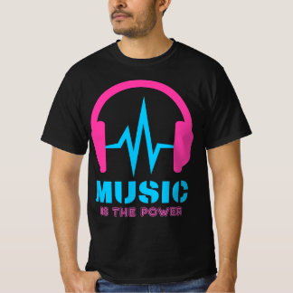Music is the power t shirt