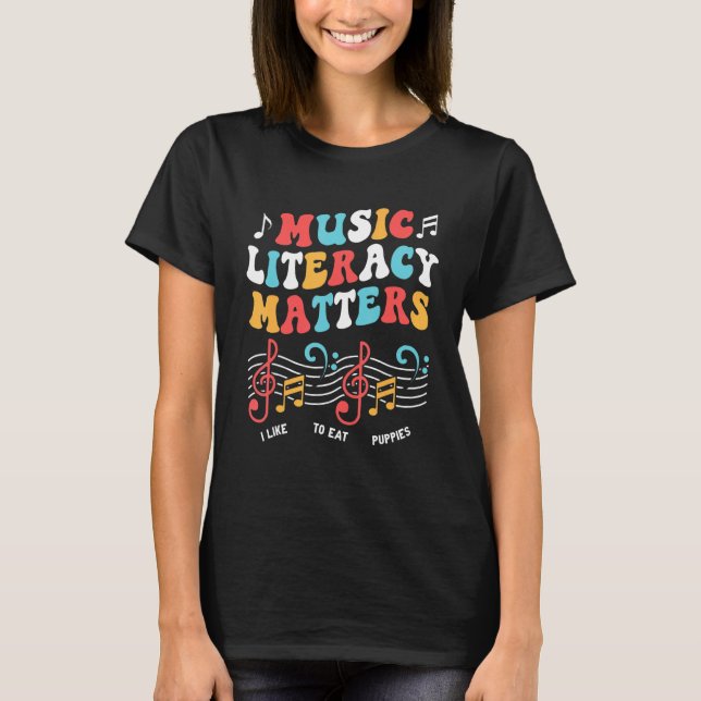 Music Literacy Matters I Like to Eat Puppies  Musi T Shirt (Framsida)