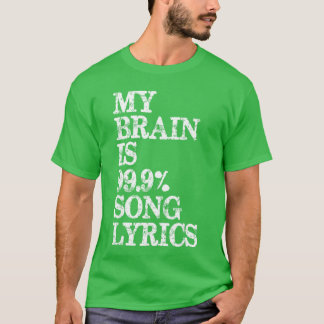 Music Lover My Brain is 99 Percent Song Lyrics Fun T Shirt