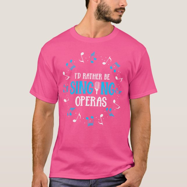 Music Musical Choir Opera Singer T Shirt (Framsida)