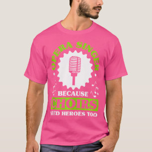 Music Musical Choir Opera Singer T Shirt