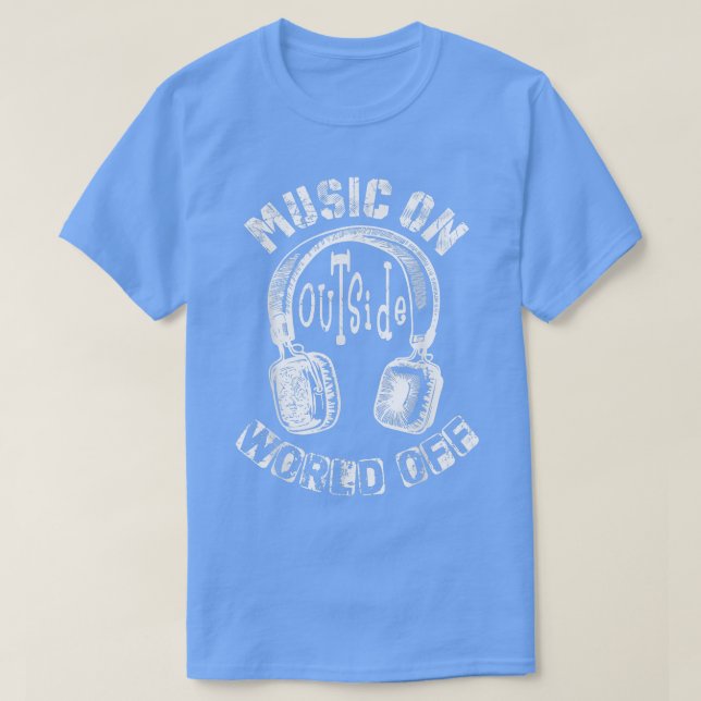 Music On World Off - Funny Edm Lovers Sarcastic Sa T Shirt (Design framsida)