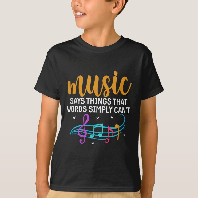 Music Says Things That Words Simply Can't Music No T Shirt (Framsida)
