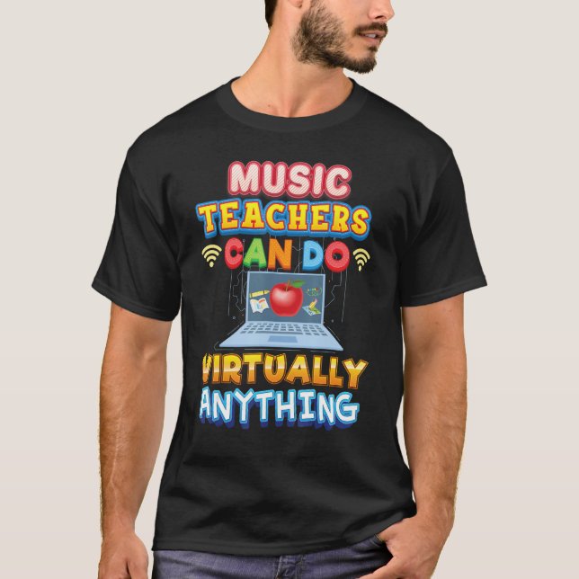 Music Teachers Can Do Virtually Anything Teacher B T Shirt (Framsida)