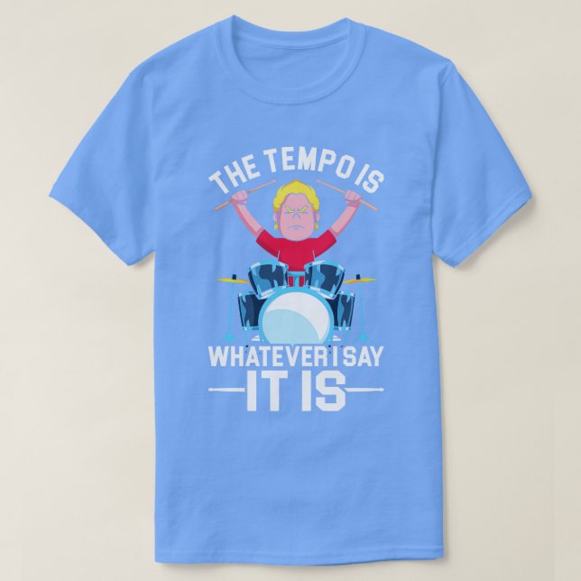 Musical Instrument Funny Quote Tempo Drums Drummer T Shirt (Design framsida)