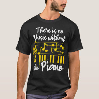 Musical Instruments Funny Piano Saying There Is No T Shirt