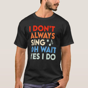Musical, jag Sjungor inte alltid.. T Shirt