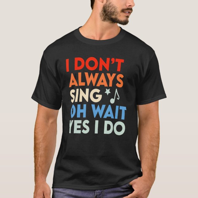 Musical, jag Sjungor inte alltid.. T Shirt (Framsida)