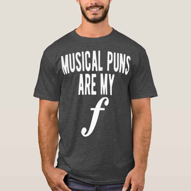Musical Puns Are My Forte Band Instrument Fun T Shirt (Framsida)