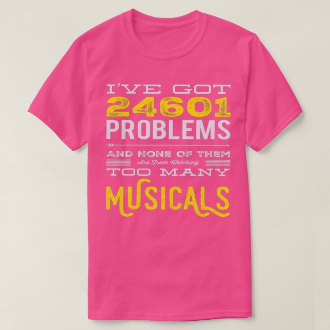 Musical Theater 24601 Problems Funny T Shirt (Design framsida)