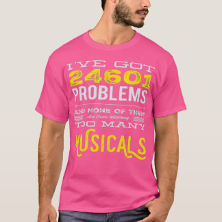 Musical Theater 24601 Problems Funny T Shirt