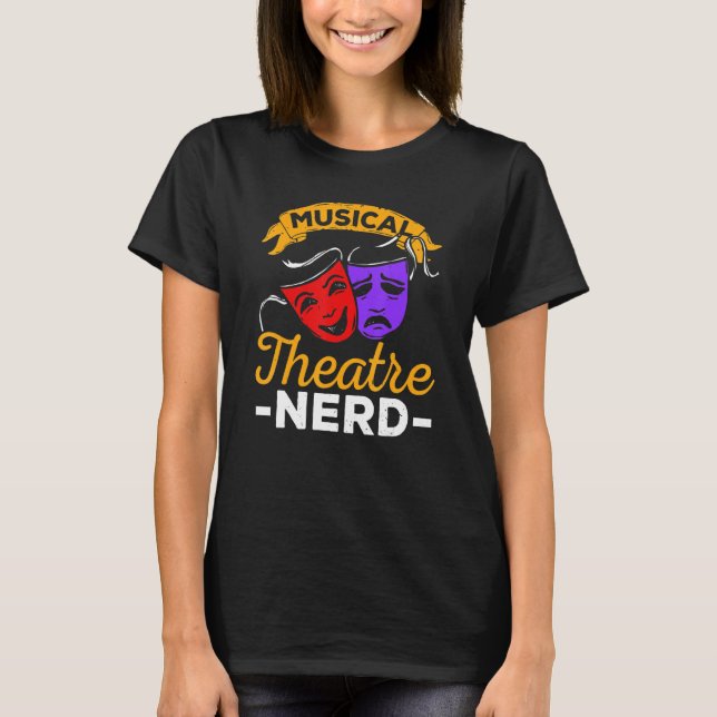 Musical Theater Nerd Music   Theater   T Shirt (Framsida)