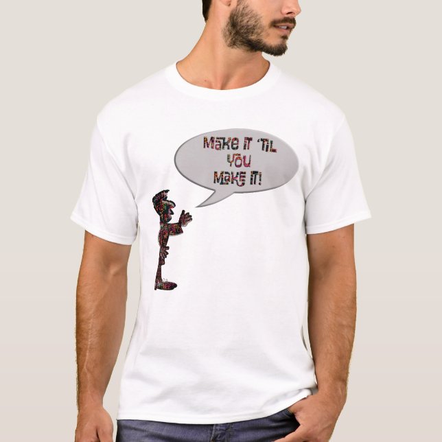 Musician saying "Make it 'til you make it"  T Shirt (Framsida)
