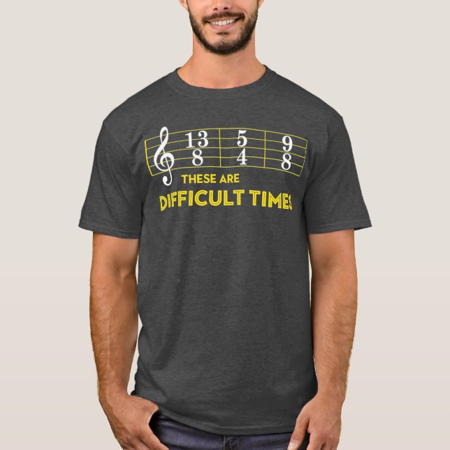 Musician Sheet Music  These Are Difficult Times T Shirt (Framsida)