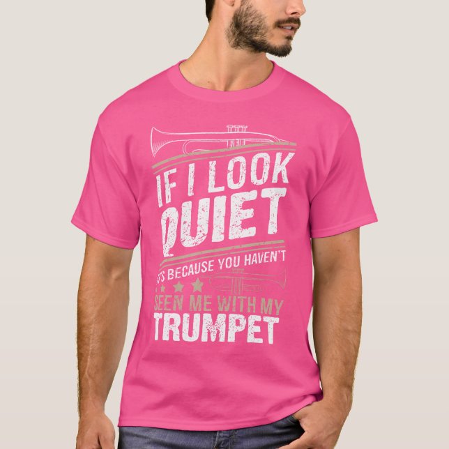 Musician Trumpet - om jag ser tyst på det är för a T Shirt (Framsida)