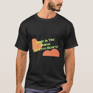 Musik är en förening av två hjärtan t shirt