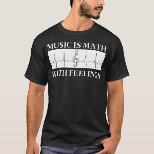 Musik är matematik med känslor. Funny Music Älskar T Shirt