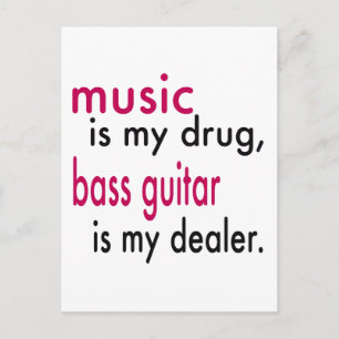Musik är min drog, Bass Guitar är min återförsälja Vykort