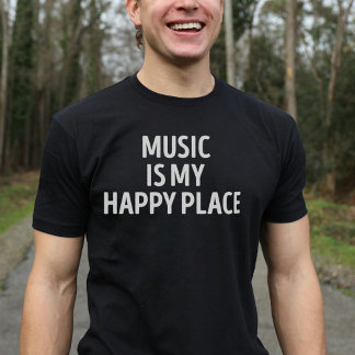Musik är min Lycklig Ställe Music Älskare T Shirt