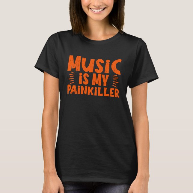 Musik Är Min Smärtstillande T Shirt (Framsida)
