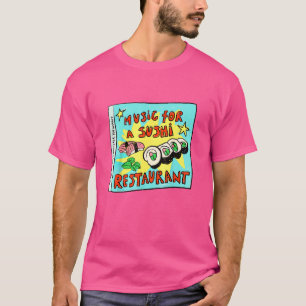 Musik för en sushi Restaurang för japansk mat T Shirt