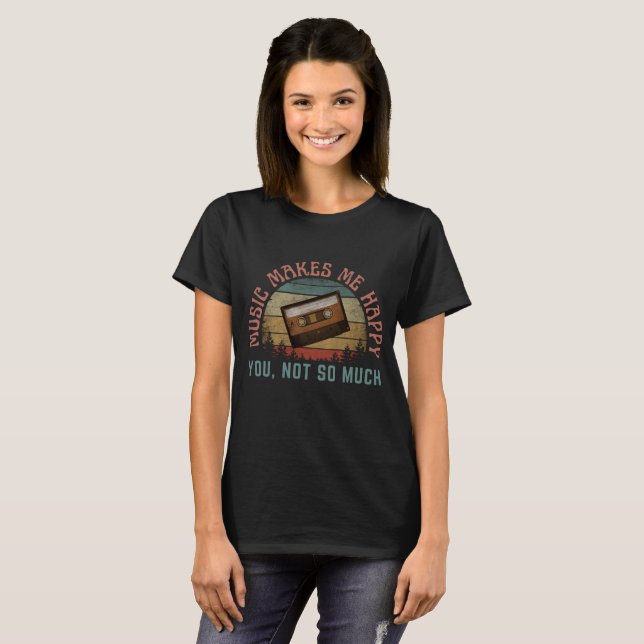 MUSIK GÖR MIG GLAD DIG INTE SÅ MYCKET T SHIRT (Hel framsida)