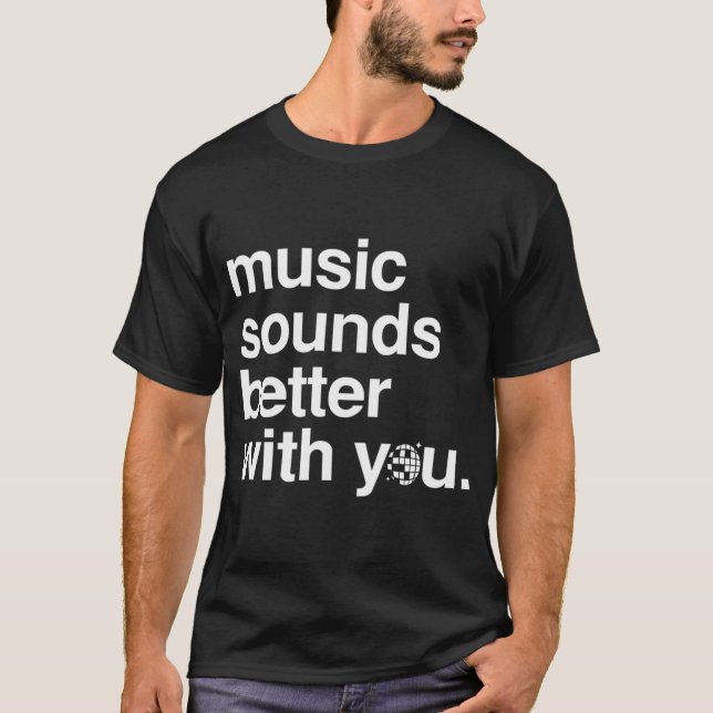 Musik låter bättre med dig t shirt (Framsida)