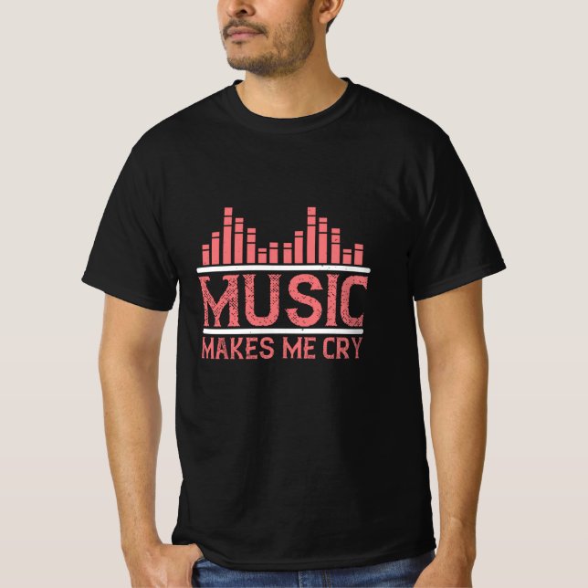 Musik - Musik får mig att Gråta T Shirt (Framsida)